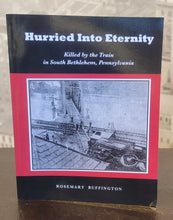 Load image into Gallery viewer, Hurried into Eternity - Killed by the Train in South Bethlehem, Pennsylvania