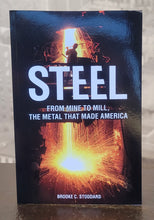 Load image into Gallery viewer, Steel: From Mine to Mill, the Metal that Made America
