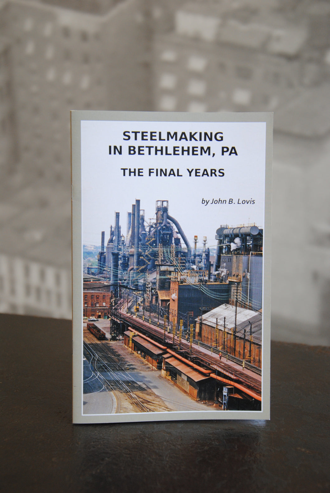 Steelmaking in Bethlehem, PA - The Final Years
